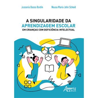 A Singularidade Da Aprendizagem Escolar Em Crianças Com Deficiência Intelectual - 1