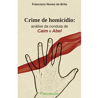 Crime de Homicídio. Análise de Conduta de Caim e Abel - 1