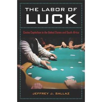 The Labor of Luck - Casino Capitalism in the United States and South Africa - Paperback - 2009 - 1