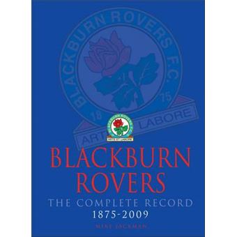 Blackburn Rovers The Complete Record 1875  2009 - 1