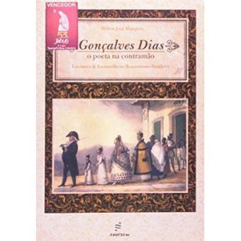 Goncalves Dias : O Poeta Na Contramao: Literatura & Escravidao No Romantismo Brasileiro - 1