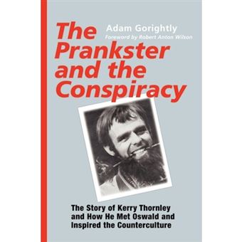 The Prankster and the Conspiracy - The Story of Kerry Thornley and How He Met Oswald and Inspired the Counterculture - Paperback / softback - 2003 - 1