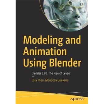 Modeling And Animation Using Blender Blender 280 The Rise Of Eevee - 1