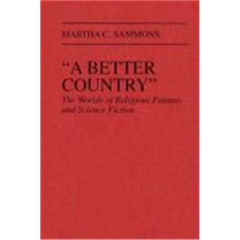 A Better Country, Contributions To The Study Of Science Fiction And Fantasy - 1