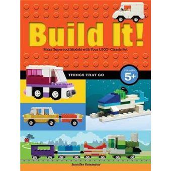 Build It Things That Go Make Supercool Models With Your Favorite Lego Parts Brick Books - 1