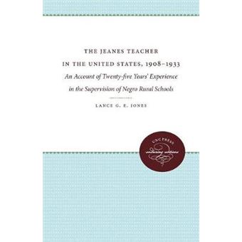 The Jeanes Teacher in the United States, 1908-1933 - An Account of Twenty-Five Years' Experience in the Supervision of Negro Rural Schools - Paperback - 2011 - 1