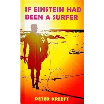 If Einstein Had Been A Surfer  A Surfer A Scientist And A Philosopher Discuss A Universal Wave Theory Or Theory Of Everything - 1