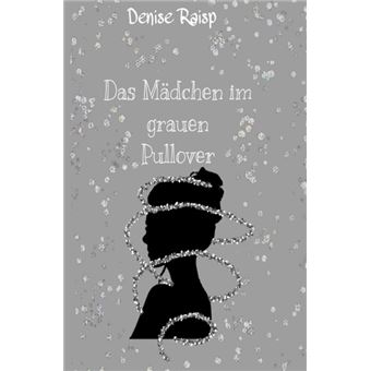 Das Mädchen im grauen Pullover | Denise Raisp - 1