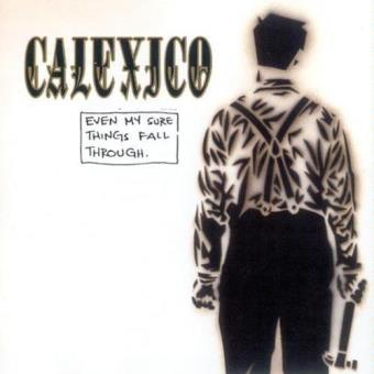 Calexico-Even My Sure Things Fall Through - 1