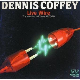 Coffey, Dennis-Live Wire: The Westbound Years 1975-78 - 1
