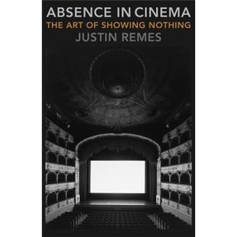 Absence In Cinema The Art Of Showing Nothing Film And Culture Series - 1