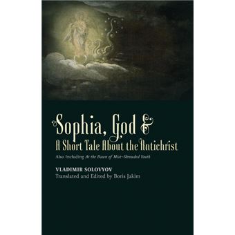 Sophia, God & a Short Tale about the Antichrist - Also Including at the Dawn of Mist-Shrouded Youth - Paperback / softback - 2014 - 1