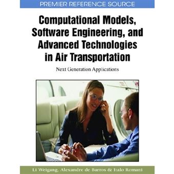 Computational Models, Software Engineering, and Advanced Technologies in Air Transportation - Next Generation Applications - Hardback - 2009 - 1
