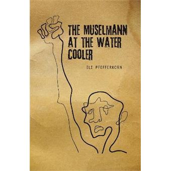 The Muselmann at the Water Cooler - 1