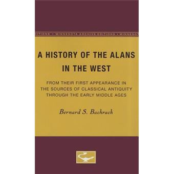 A History of the Alans in the West : From Their First Appearance in the Sources of Classical Antiquity through the Early Middle Ages - 1