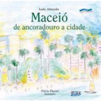 Maceió, De Ancoradouro A Cidade - 1