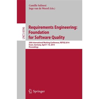 Requirements Engineering: Foundation for Software Quality - 20th International Working Conference, REFSQ 2014, Essen, Germany, April 7-10, 2014, Proceedings - Paperback - 2014 - 1