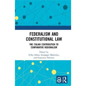 Federalism And Constitutional Law The Italian Contribution To Comparative Regionalism - 1