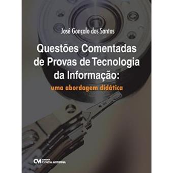 Questoes Comentadas De Provas De Tecnologia Da Informaçao - Uma Abordagem Didatica - 1