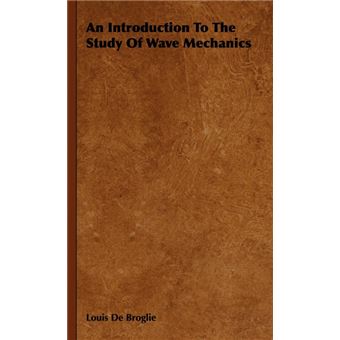 An Introduction To The Study Of Wave Mechanics - Hardback - 2008 - 1