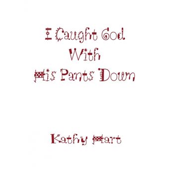 ICaught God With His Pants Down - 1