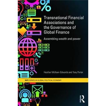 Transnational Financial Associations and the Governance of Global Finance - Assembling Wealth and Power - Paperback - 2012 - 1