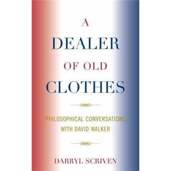A Dealer of Old Clothes : Philosophical Conversations with David Walker - 1