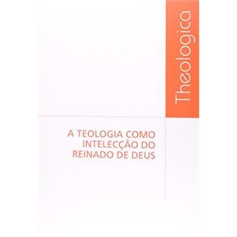 A Teologia Como Intelecção Do Reinado De Deus - 1