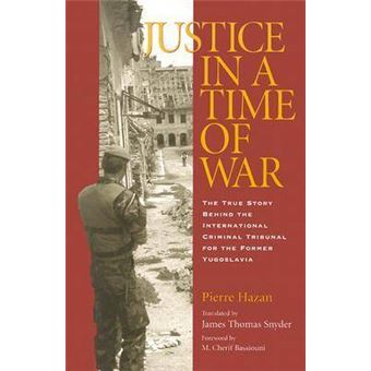 Justice in a Time of War - The True Story Behind the International Criminal Tribunal for the Former Yugoslavia - Paperback - 2004 - 1