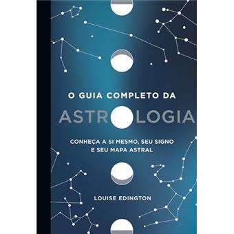 O Guia Completo Da Astrologia: Conheça A Si Mesmo, Seu Signo E Seu Mapa Astral - 1