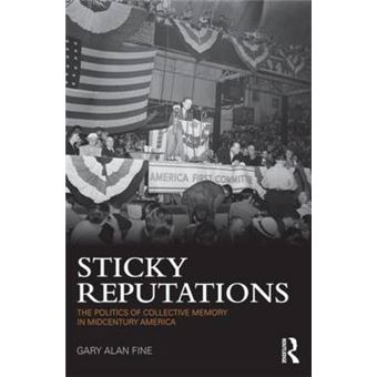 Sticky Reputations - The Politics of Collective Memory in Midcentury America - Paperback - 2012 - 1