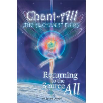Chant-All the Alchemist Fairy Returning to the Source of All - Paperback / softback - 2013 - 1