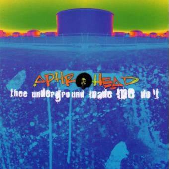 Aphrohead-three Underground Made Me Do It - 1