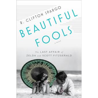 Beautiful Fools - The Last Affair of Zelda and Scott Fitzgerald - Paperback - 2014 - 1