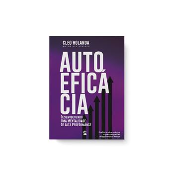 Série Psicologia Positiva - Autoeficácia - Desenvolvendo Uma Mentalidade De Alta Performance - 1