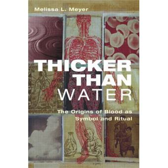 Thicker Than Water - The Origins of Blood as Symbol and Ritual - Paperback - 2006 - 1