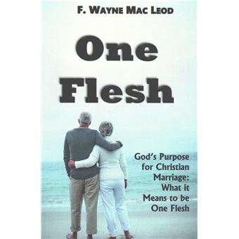 One Flesh Gods Purpose For Christian Marriage What It Means To Be One Flesh - 1