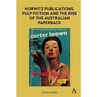 Horwitz Publications Pulp Fiction And The Rise Of The Australian Paperback - 1
