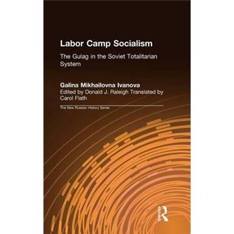Labor Camp Socialism - The Gulag in the Soviet Totalitarian System - Hardback - 2000 - 1