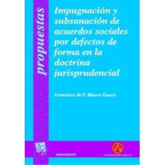Impugnacion Y Subsanacion De Acuerdos Sociales Por Defectos De Forma En La Doctrina Jurisprudencial - 1