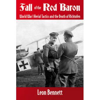 Fall of the Red Baron - World War I Aerial Tactics and the Death of Richtofen - Hardback - 2011 - 1