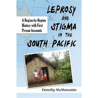 Leprosy and Stigma in the South Pacific - A Region-by-Region History with First Person Accounts - Paperback - 2011 - 1
