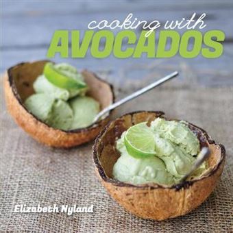 Cooking with Avocados - Delicious Gluten-Free Recipes for Every Meal - Paperback - 2014 - 1
