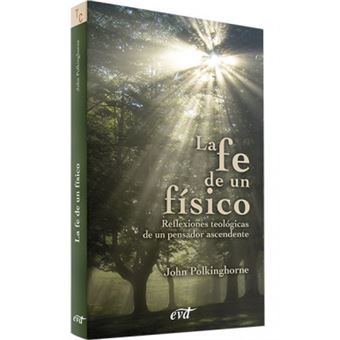 La fe de un físico : reflexiones teológicas de un pensador ascendente - 1