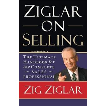 Ziglar On Selling The Ultimate Handbook For The Complete Sales Professional - 1