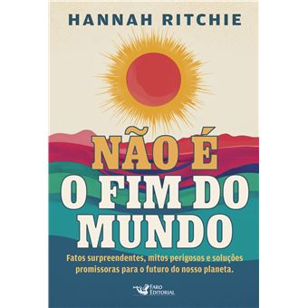 Não É O Fim Do Mundo Fatos Surpreendentes, Mitos Perigosos E Soluções Promissoras Para O Futuro Do N - 1