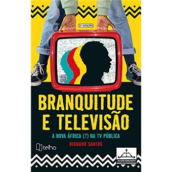 Branquitude E Televisão: A Nova África (?) Na Tv Pública - 1