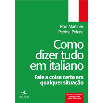 Como Dizer Tudo em Italiano: Fale a Coisa Certa em Qualquer Situação - 1