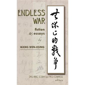 Endless War - Fiction and Essays by Wang Wen-Hsing - Hardback - 2011 - 1