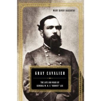 " Gray Cavalier - The Life and Wars of General W.H.F.""Rooney"" Lee - Hardback - 2002" - 1
